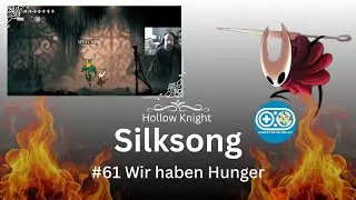 Hollow Knight Silksong #61 Wir haben Hunger