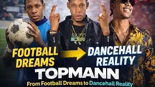 Topmann: From Football Dreams to Dancehall Reality | Real Street TV Documentary