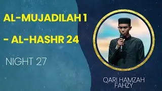Ramadan Taraweeh | Night Twenty-Seven | Al-Mujadilah 1 - Al-Hashr 24 (End) | Hamzah Fahzy