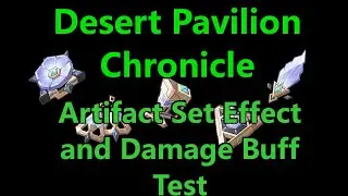 Genshin Impact - Desert Pavilion Chronicle - Artifact Set Effect and Damage Buff Test