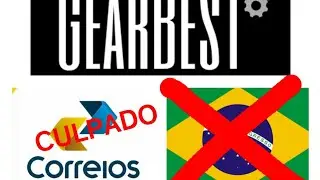 GEARBEST N&Atilde;O ENTREGA MAIS CELULAR NO BRASIL?