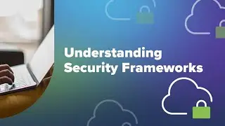 Understanding Security Frameworks