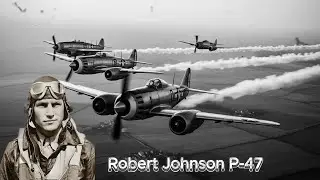The Plane Germany Feared: P-47 Thunderbolt & Robert Johnson&rsquo;s ww2 True Story
