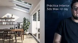 Práctica Interior 3ds Max + Vray  Parte 1 de 3