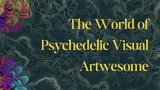 The World of Psychedelic Visual Art [Portal of Perception]