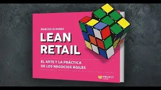 Lean Retail: El arte y la pr&aacute;ctica de los negocios &aacute;giles