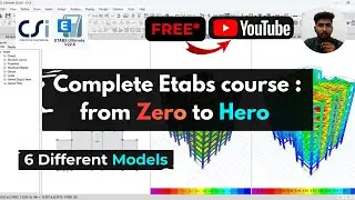 Complete Etabs course : from Zero to Hero On Youtube | 6 Different Models