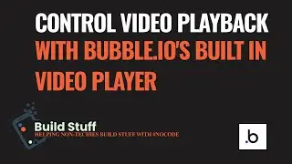How to control video playback with Bubble.io's built in video player