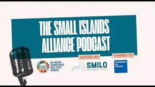 Small Islands Alliance podcast - Episode 007