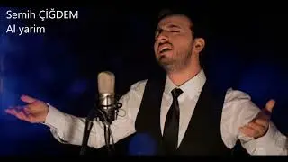 Semih ÇİĞDEM - Al yarim