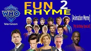 Doctor Who: Fun 2 Rhyme (ANIMATION MEME) My 17th Birthday Special