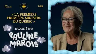 « La première première ministre du Québec », raconté par Pauline Marois | MAJ