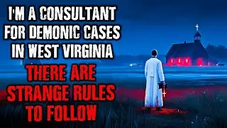 I'm a Consultant for Demonic Cases in West Virginia, There are STRANGE RULES to follow !