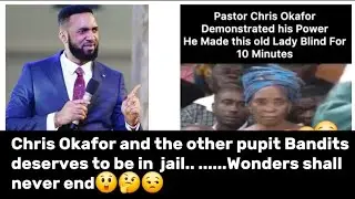 Chris Okafor and other pupit Bandits deserves to be in jail...Wonders shall never end inside church😒