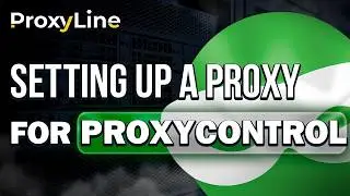 How to Setup Proxy for ProxyControl Extension | ProxyLine