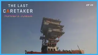 Lazarus Complex, NDNS Node 70, -17, & Nomad's Tower | The Last Caretaker - Ep 10