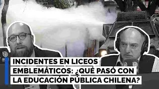 Incidentes en liceos emblemáticos: ¿qué pasó con la educación pública chilena? (CYE)