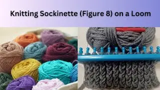 How to Knit Sockinette Figure-8  Stich on a Loom