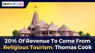 20% Of Revenue To Come From Religious Tourism: Thomas Cook | NDTV Profit