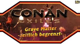 CONAN EXILES ★ Grave Matter - Zeitlich begrenztes Event ★ InfoVideo [4k]