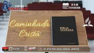 CAMINHADA CRISTÃ | Juntos no Cenáculo | Terça, 02 de Fevereiro