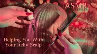 ASMR | Helping You With Your Itchy Scalp + Lice Check
