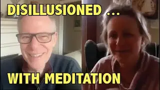 Disillusioned with Meditation