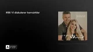 #86 Vi diskuterer kornsirkler
