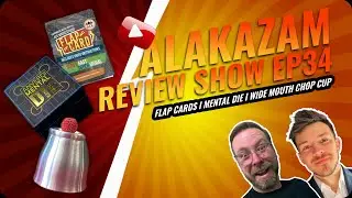 Alakazam Review Show Ep 34 I Flap Cards, Mental Die & Wide Mouth Chop Cup