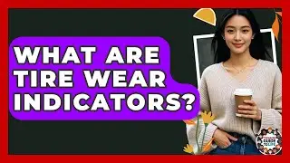 What Are Tire Wear Indicators? - Teenager Guide to Life