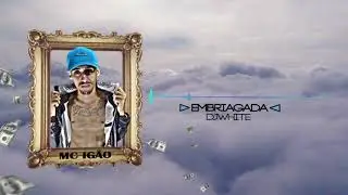 Mc Ig&atilde;o - #EMBRIAGADA  (Prod. DjWhite)