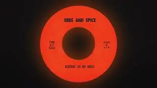 Erbs & Spice &ndash; Burnin&rsquo; On My Mind