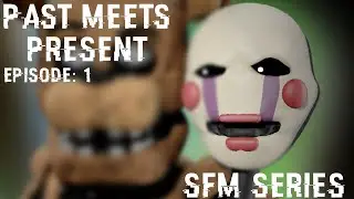 [FNAF\SFM] Past meets present: episode 1