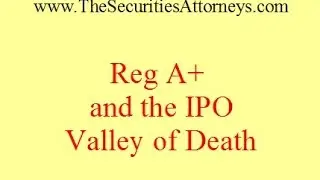 Reg A+ and the IPO Valley of Death