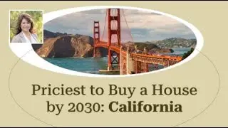 Priciest to Buy a House by 2030: California