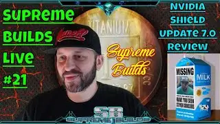 Supreme Builds Live #21: Nvidia Shield Update 7.0 Install & Review