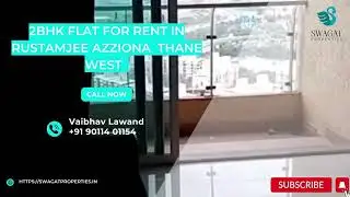 2 BHK FLAT FOR RENT | RUSTAMJEE AZZIONA | THANE WEST | FLAT FOR RENT IN THANE  | SWAGAT PROPERTIES