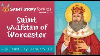 Saint Wulfstan of Worcester |Faithful Bishop & Reformer| Feast Day January 19 | Saint Story for Kids