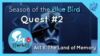 Season of the Blue Bird - Quest 2 - Sky: Children of the Light
