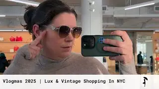 Vlogmas 2025 | Luxury & Vintage Shopping In NYC