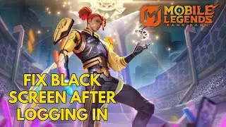 How to Fix Black Screen After Logging In in Mobile Legends 2025?