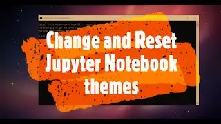 How to change and Reset Jupyter Notebook themes in Hindi?