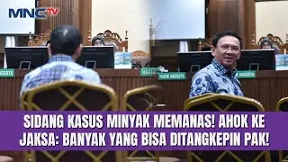 Ahok Blak-blakan di Sidang Kasus Minyak: Banyak yang Bisa Ditangkepin, Kalau Pak Jaksa Mau!