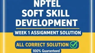 NPTEL SOFT SKILL DEVELOPMENT WEEK 1 ASSIGNMENT SOLUTION ll ALL CORRECT ANSWERS 