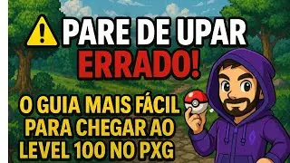 ⚠️ Pare de Upar Errado! O Guia Mais Fácil para Chegar do Level 0 ao100 no PXG!