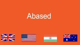 Abased pronunciation in various accents