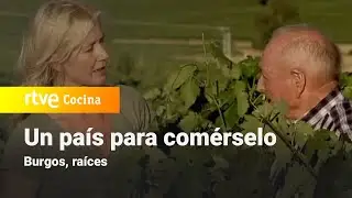 Un país para comérselo - Burgos, raíces | RTVE Cocina