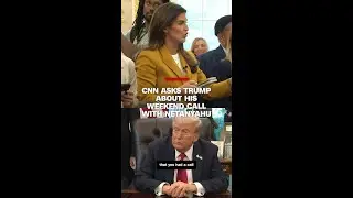 CNN asks Trump about his weekend call with Netanyahu