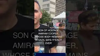 Son of hostage Amiram Cooper whose body remains in Gaza says 'it's not over'