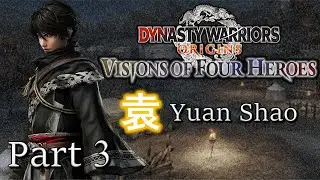 Dynasty Warriors: Origins Visions of Four Heroes (Yuan Shao's Route) - Part 3